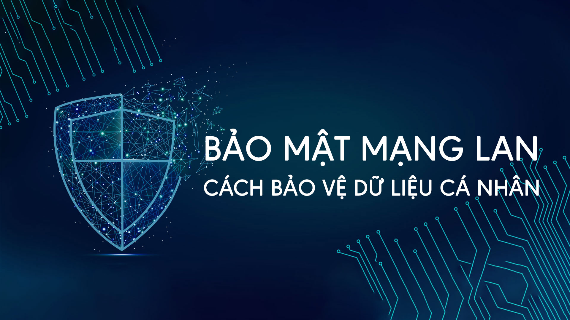 Bảo Mật Mạng LAN: Cách Bảo Vệ Dữ Liệu Cá Nhân
